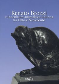Produktbild: Renato Brozzi e la scultura animalista italiana tra Otto e Novecento