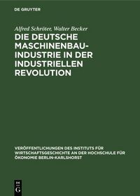 Produktbild: Die deutsche Maschinenbauindustrie in der industriellen Revolution