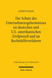 Produktbild: Der Schutz des Unternehmensgeheimnisses im deutschen und U.S.-amerikanischen Zivilproze&szlig; und im Rechtshilfeverfahren