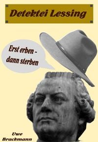 Produktbild: Erst erben dann sterben. Detektei Lessing Kriminalserie, Band 1.Spannender Detektiv und Kriminalroman &uuml;ber Verbrechen, Mord, Intrigen und Verrat.
