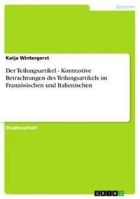 Produktbild: Der Teilungsartikel - Kontrastive Betrachtungen des Teilungsartikels im Franz&ouml;sischen und Italienischen