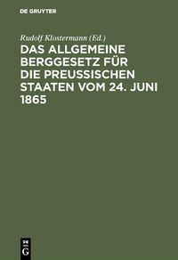 Produktbild: Das allgemeine Berggesetz f&uuml;r die Preu&szlig;ischen Staaten vom 24. Juni 1865