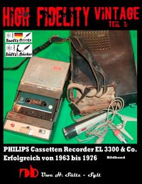 Produktbild: High Fidelity Vintage Teil 1: PHILIPS Cassetten Recorder EL 3300 & Co. - Erfolgreich von 1963 bis 1976
