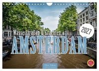 Produktbild: Amsterdam - Wasserstra&szlig;en und Grachten (Wandkalender 2027 DIN A4 quer), CALVENDO Monatskalender