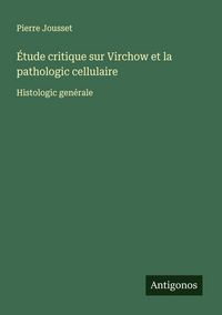 Produktbild: &Eacute;tude critique sur Virchow et la pathologic cellulaire