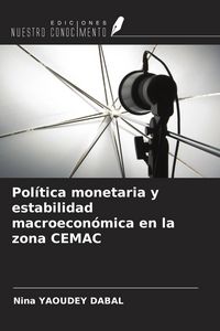 Produktbild: Pol&iacute;tica monetaria y estabilidad macroecon&oacute;mica en la zona CEMAC