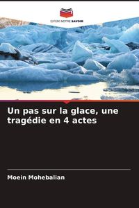 Produktbild: Un pas sur la glace, une trag&eacute;die en 4 actes