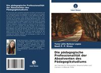Produktbild: Die p&auml;dagogische Professionalit&auml;t der Absolventen des P&auml;dagogikstudiums