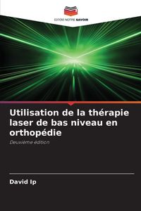 Produktbild: Utilisation de la th&eacute;rapie laser de bas niveau en orthop&eacute;die