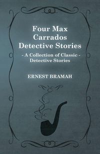 Produktbild: Four Max Carrados Detective Stories (A Collection of Classic Detective Stories)