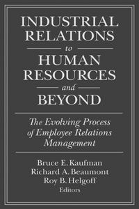 Produktbild: Industrial Relations to Human Resources and Beyond: The Evolving Process of Employee Relations Management