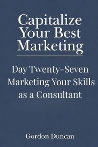 Produktbild: Marketing Your Skills as a Consultant