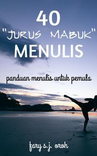 Produktbild: 40 'Jurus Mabuk' Menulis: Panduan Menulis untuk Pemula