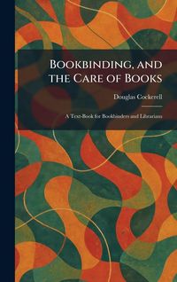 Produktbild: Bookbinding, and the Care of Books