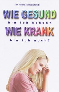 Produktbild: Wie gesund bin ich schon? Wie krank bin ich noch?