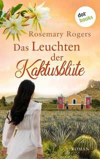 Produktbild: Das Leuchten der Kaktusbl&uuml;te: Die gro&szlig;e Exotiksaga - Band 4
