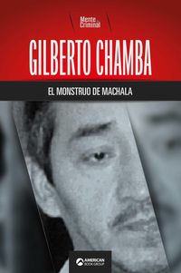 Produktbild: Gilberto Chamba, el monstruo de Machala