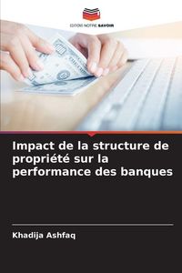 Produktbild: Impact de la structure de propri&eacute;t&eacute; sur la performance des banques