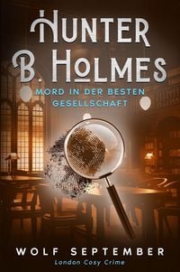 Produktbild: Hunter B. Holmes - Mord in der besten Gesellschaft