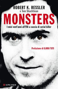 Produktbild: Monsters. I miei vent'anni all'FBI a caccia di serial killer