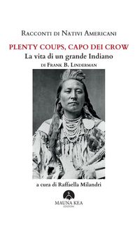 Produktbild: Racconti di nativi americani. Plenty Coups, capo dei Crow. La vita di un grande indiano