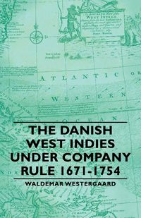 Produktbild: The Danish West Indies Under Company Rule 1671-1754