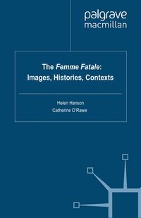 Produktbild: The Femme Fatale: Images, Histories, Contexts