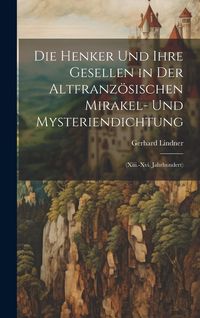 Produktbild: Die Henker Und Ihre Gesellen in Der Altfranz&ouml;sischen Mirakel- Und Mysteriendichtung
