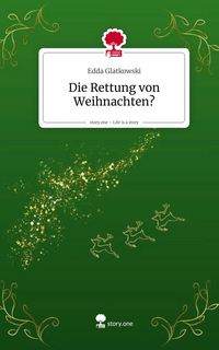 Produktbild: Die Rettung von Weihnachten?. Life is a Story - story.one