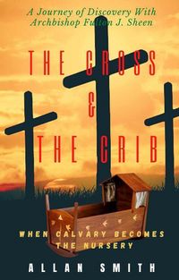 Produktbild: The Cross & The Crib. When Calvary Becomes The Nursery