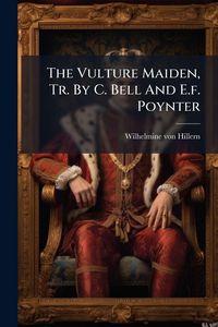 Produktbild: The Vulture Maiden, Tr. By C. Bell And E.f. Poynter