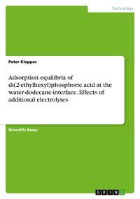 Produktbild: Adsorption equilibria of di(2-ethylhexyl)phosphoric acid at the water-dodecane-interface. Effects of additional electrolytes