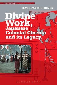 Produktbild: Taylor-Jones, K: Divine Work, Japanese Colonial Cinema and i
