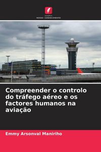 Produktbild: Compreender o controlo do tr&aacute;fego a&eacute;reo e os factores humanos na avia&ccedil;&atilde;o