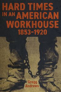Produktbild: Hard Times in an American Workhouse, 1853-1920