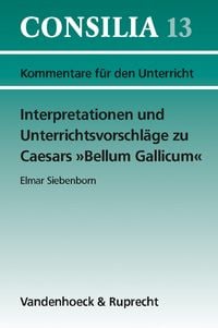 Produktbild: Interpretationen und Unterrichtsvorschl&auml;ge zu Caesars &raquo;Bellum Gallicum&laquo;