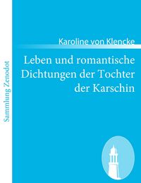 Produktbild: Leben und romantische Dichtungen der Tochter der Karschin