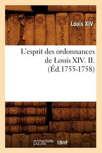 Produktbild: L'esprit des ordonnances de Louis XIV. II. (&Eacute;d.1755-1758)