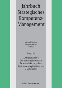 Produktbild: "Ambidextrie": Der unternehmerische Drahtseilakt zwischen Ressourcenexploration und -exploitation