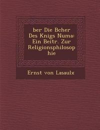 Produktbild: �ber Die B�cher Des K�nigs Numa: Ein Beitr. Zur Religionsphilosophie