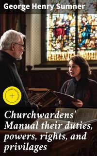 Produktbild: Churchwardens' Manual their duties, powers, rights, and privilages