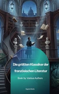 Produktbild: Die gr&ouml;&szlig;ten Klassiker der franz&ouml;sischen Literatur