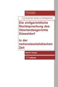 Produktbild: Die zivilgerichtliche Rechtsprechung des Oberlandesgerichts D&uuml;sseldorf in der Nationalsozialistischen Zeit