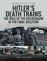 Produktbild: Hitler's Death Trains: The Role of the Reichsbahn in the Final Solution