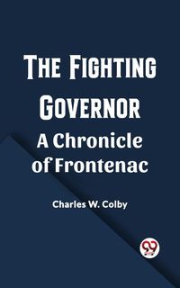 Produktbild: Fighting Governor A Chronicle of Frontenac
