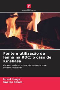 Produktbild: Fonte e utiliza&ccedil;&atilde;o de lenha na RDC: o caso de Kinshasa