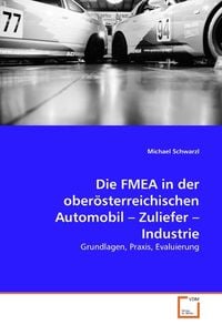 Produktbild: Schwarzl, M: Die FMEA in der ober&ouml;sterreichischen Automobil