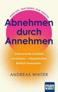 Produktbild: Abnehmen durch Annehmen. Unbewusste Gef&uuml;hle verstehen - k&ouml;rperlichen Ballast loswerden