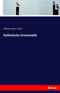 Bild vom Artikel Italienische Grammatik vom Autor Wilhelm Meyer-Lübke