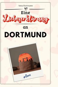 Produktbild: Eine Liebeserkl&auml;rung an Dortmund